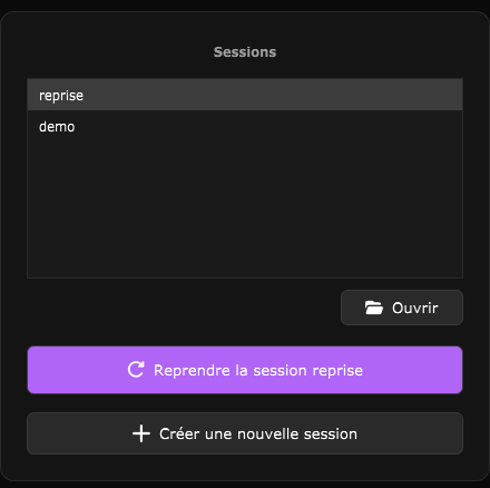 L'écran d'accueil listant les sessions existantes, avec les boutons Ouvrir, Reprendre et Créer une nouvelle session.