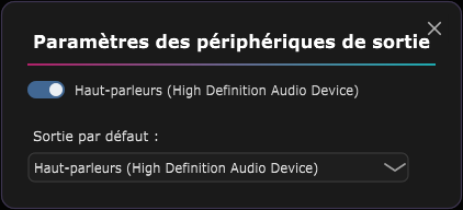 La fenêtre Périphériques de sortie, avec la liste des sorties audio et le menu Sortie par défaut.