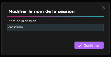 La fenêtre Modifier le nom de la session, avec le champ nom et le bouton Confirmer.